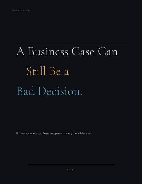 A Business Case Can Still Be a Bad Decision.