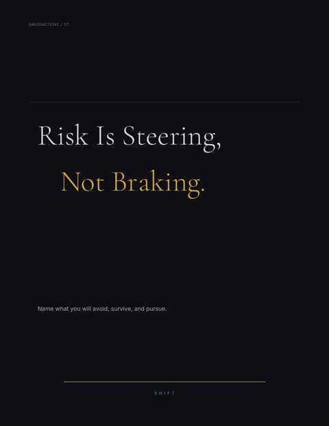 Risk Is Steering, Not Braking.