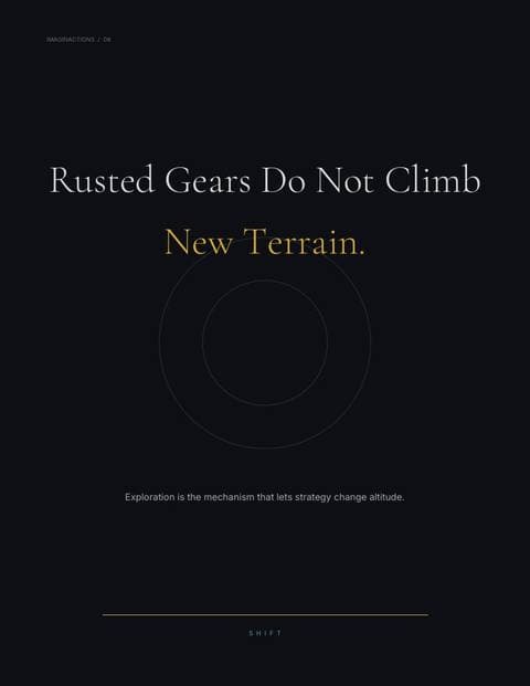 Rusted Gears Do Not Climb New Terrain.