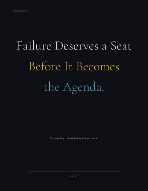 Failure Deserves a Seat Before It Becomes the Agenda.