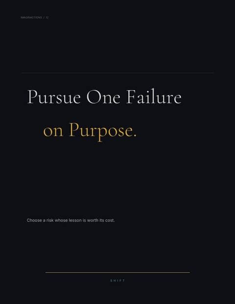 Pursue One Failure on Purpose.