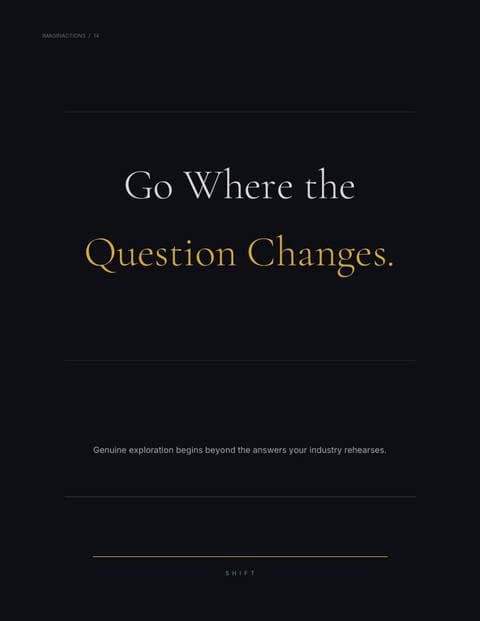 Go Where the Question Changes.