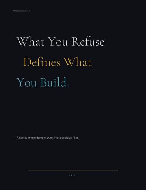 What You Refuse Defines What You Build.