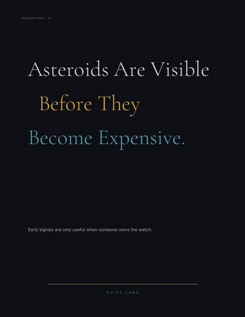 Asteroids Are Visible Before They Become Expensive.
