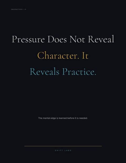 Pressure Does Not Reveal Character. It Reveals Practice.