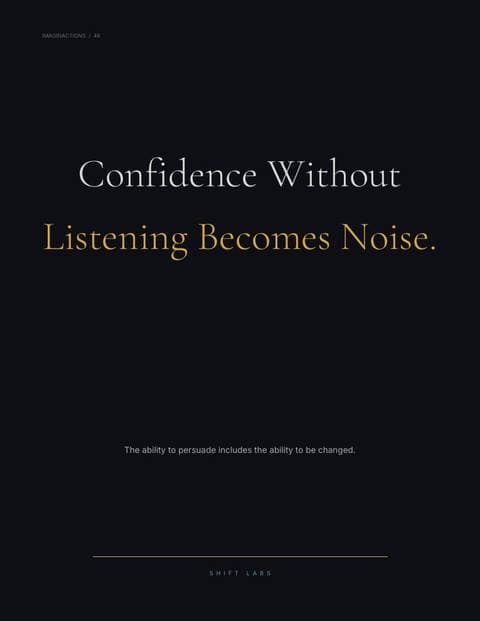 Confidence Without Listening Becomes Noise.